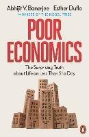 Poor Economics: The Surprising Truth about Life on Less Than $1 a Day - Abhijit V. Banerjee,Esther Duflo - 2
