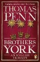 The Brothers York: An English Tragedy - Thomas Penn - cover