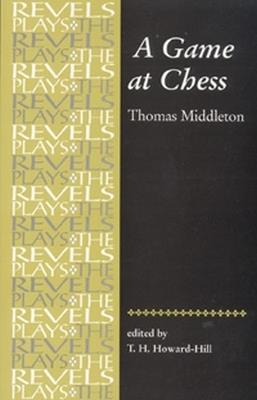 A Game at Chess: Thomas Middleton - T.H. Howard-Hill - cover