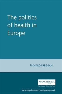 The Politics of Health in Europe - Richard Freeman - cover