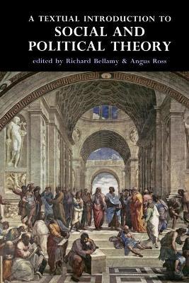 A Textual Introduction to Social and Political Theory - Richard Bellamy - cover