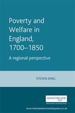 Poverty and Welfare in England, 1700-1850: A Regional Perspective