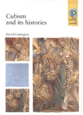 Cubism and its Histories - David Cottington - cover