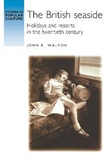 The British Seaside: Holidays and Resorts in the Twentieth Century