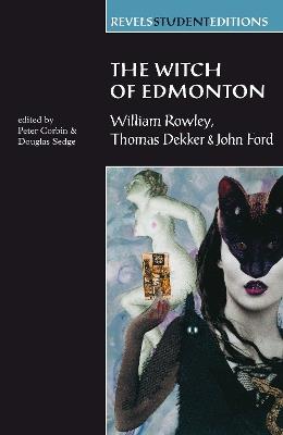 The Witch of Edmonton: By William Rowley, Thomas Dekker and John Ford - cover