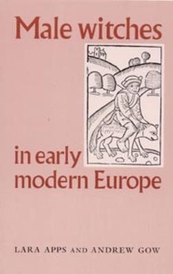 Male Witches in Early Modern Europe - Lara Apps,Andrew Gow - cover