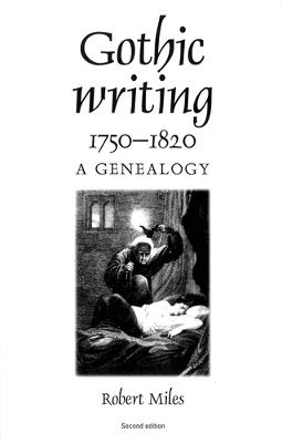 Gothic Writing 1750-1820: A Genealogy - Robert Miles - cover