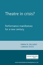 Theatre in Crisis?: Performance Manifestoes for a New Century