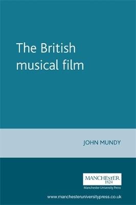 The British Musical Film - John Mundy - cover