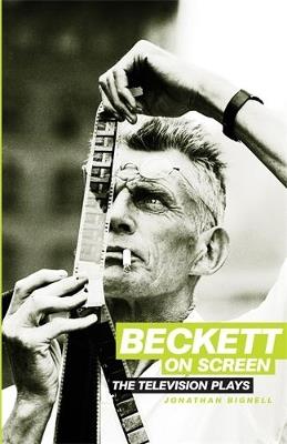 Beckett on Screen: The Television Plays - Jonathan Bignell - cover