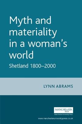 Myth and Materiality in a Woman's World: Shetland 1800-2000 - Lynn Abrams - cover