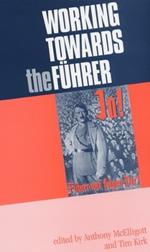 Working Towards the FuHrer: Essays in Honour of Sir Ian Kershaw