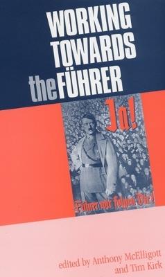 Working Towards the FuHrer: Essays in Honour of Sir Ian Kershaw - cover