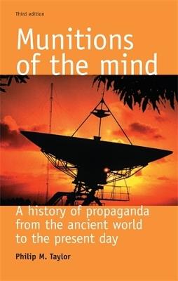 Munitions of the Mind: A History of Propaganda (3rd Ed.) - Philip M. Taylor - cover