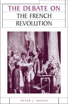 The Debate on the French Revolution - Peter J. Davies - cover