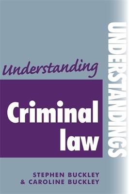 Understanding Criminal Law - Stephen Buckley,Caroline Buckley - cover