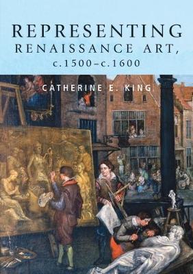 Representing Renaissance Art, C.1500-C.1600 - Catherine King - cover