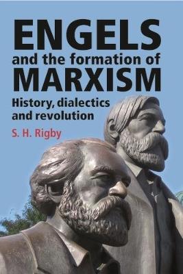 Engels and the Formation of Marxism - S. H. Rigby - cover