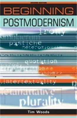 Beginning Postmodernism - Tim Woods - cover
