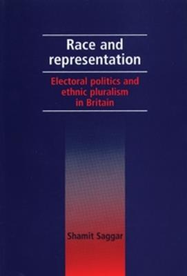 Race and Representation: Electoral Politics and Ethnic Pluralism in Britain - Shamit Saggar - cover