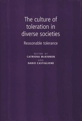 The Culture of Toleration in Diverse Societies: Reasonable Tolerance - cover