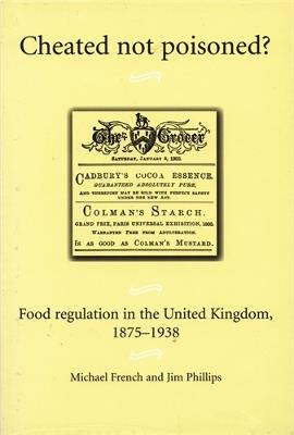 Cheated Not Poisoned?: Food Regulation in the United Kingdom, 1875-1938 - Michael French,Jim Phillips - cover