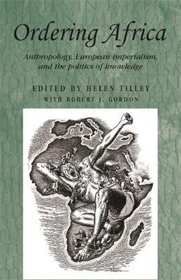 Ordering Africa: Anthropology, European Imperialism and the Politics of Knowledge - cover