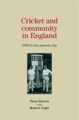 Cricket and Community in England: 1800 to the Present Day - Peter Davies - cover