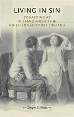 Living in Sin: Cohabiting as Husband and Wife in Nineteenth-Century England