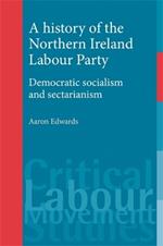 A History of the Northern Ireland Labour Party: Democratic Socialism and Sectarianism