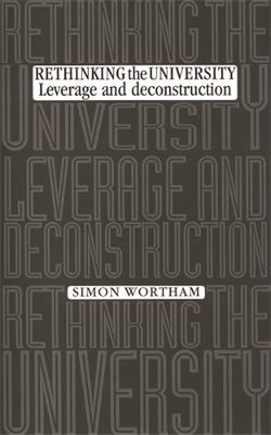 Rethinking the University: Leverage and Deconstruction - Simon Wortham - cover