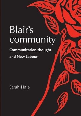 Blair'S Community: Communitarian Thought and New Labour - Sarah Hale - cover