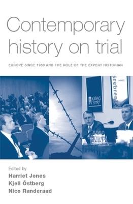 Contemporary History on Trial: Europe Since 1989 and the Role of the Expert Historian - cover
