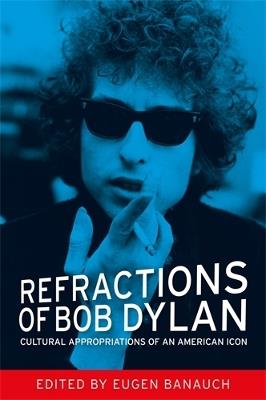 Refractions of Bob Dylan: Cultural Appropriations of an American Icon - cover