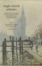 Anglo-French Attitudes: Comparisons and Transfers Between English and French Intellectuals Since the Eighteenth Century