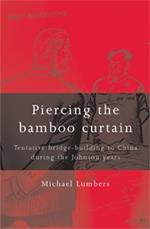 Piercing the Bamboo Curtain: Tentative Bridge-Building to China During the Johnson Years