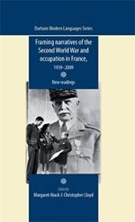 Framing Narratives of the Second World War and Occupation in France, 1939-2009: New Readings