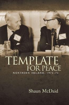 Template for Peace: Northern Ireland, 1972-75 - Shaun McDaid - cover