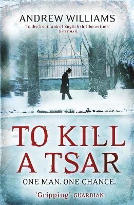 To Kill a Tsar - Andrew Williams - cover