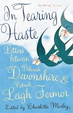 In Tearing Haste: Letters Between Deborah Devonshire and Patrick Leigh Fermor