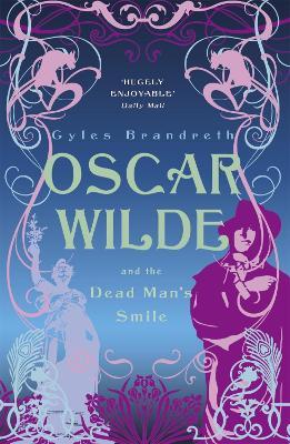 Oscar Wilde and the Dead Man's Smile: Oscar Wilde Mystery: 3 - Gyles Brandreth - cover