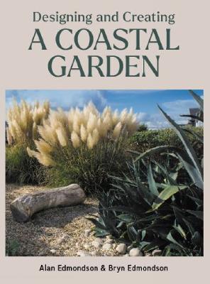 Designing and Creating a Coastal Garden - Alan Edmondson,Bryn Edmondson - cover