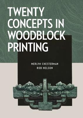 Twenty Concepts in Woodblock Printing - Merlyn Chesterman,Rod Nelson - cover