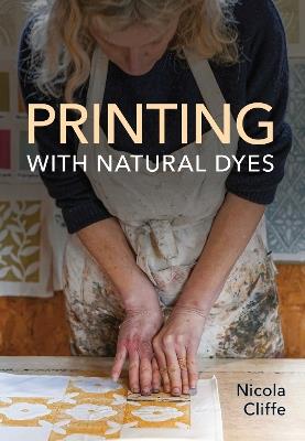 Printing with Natural Dyes - Nicola Cliffe - cover