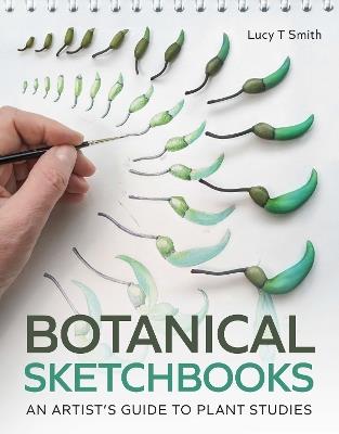 Botanical Sketchbooks: An Artist's Guide to Plant Studies - Lucy T Smith - cover