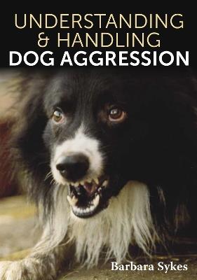 Understanding & Handling Dog Aggression - Barbara Sykes - cover