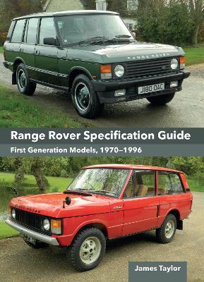 Range Rover Specification Guide: First Generation Models 1970–1996 - James Taylor - cover