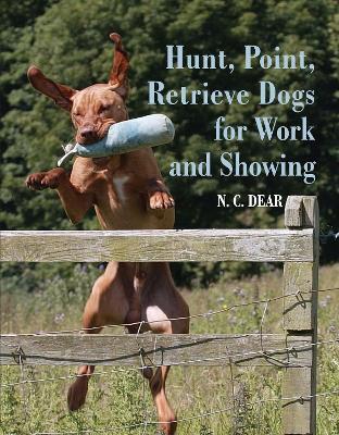 Hunt-Point-Retrieve Dogs for Work and Showing - Nigel Dear - cover