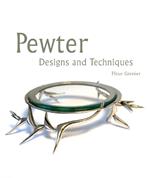 Pewter: Designs and Techniques