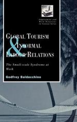 Global Tourism and Informal Labour Relations: The Small Scale Syndrome at Work